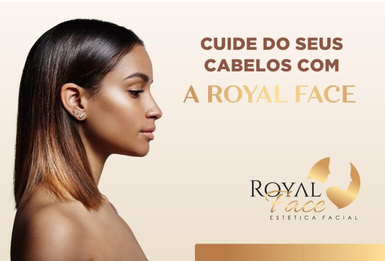 Cuide dos seus cabelos com a Royal Face