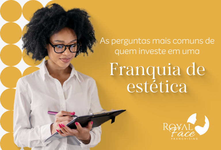 As perguntas mais comuns de quem investe em uma franquia de estética