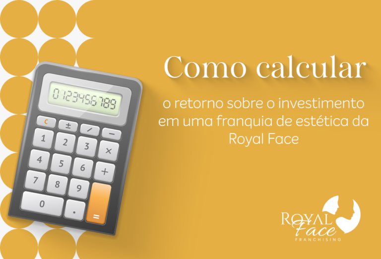 Como calcular o retorno sobre o investimento em uma franquia de estética da Royal Face