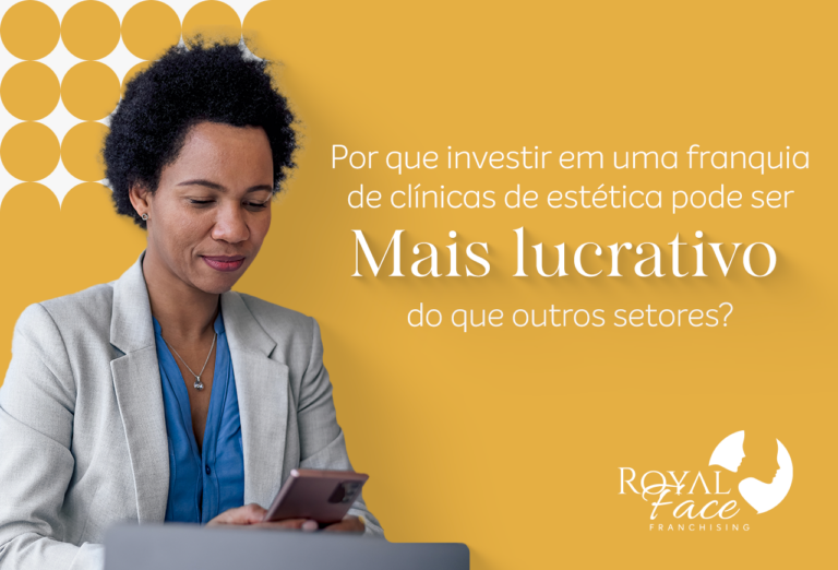 Por que investir em uma franquia de clínicas de estética pode ser mais lucrativo do que outros setores?