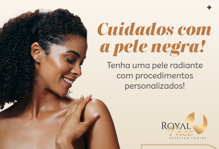 Cuidados com a pele negra! Tenha uma pele radiante com procedimentos personalizados!