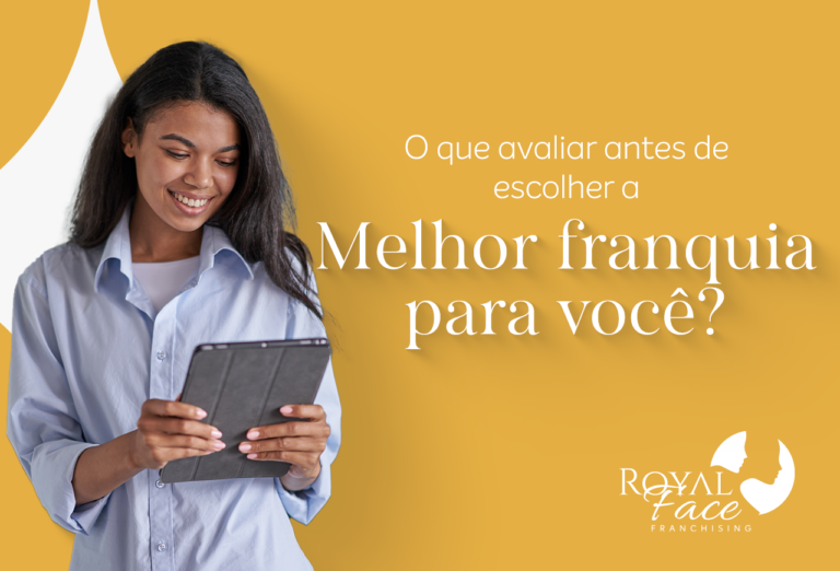O que avaliar antes de escolher a melhor franquia para você?
