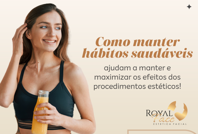 Como manter hábitos saudáveis ajudam a manter e maximizar os efeitos dos procedimentos estéticos!