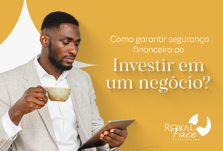 Como garantir segurança financeira ao investir em um negócio?
