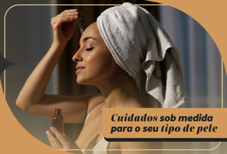 Sua Pele, Seu Brilho: Cuidados Sob Medida para o seu tipo de pele