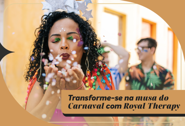 Transforme-se na Musa do Carnaval: Conheça o Royal Therapy Que Vai Exaltar Sua Beleza e Brilho!