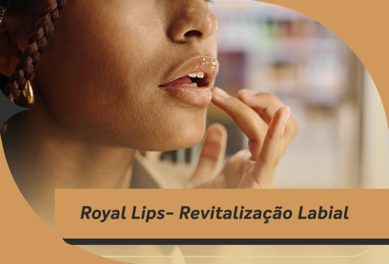 Royal Lips- Revitalização Labial Sob Medida Para Você!