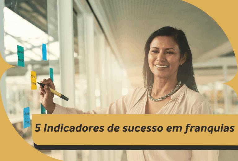 5 Indicadores de sucesso em franquias: Como saber se o investimento está no caminho certo