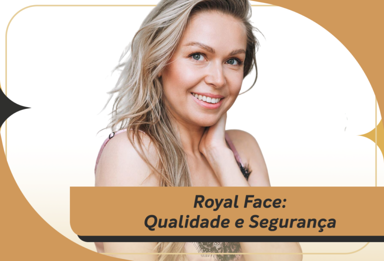 Royal Face: Qualidade e Segurança Para Realçar Sua Melhor Versão!
