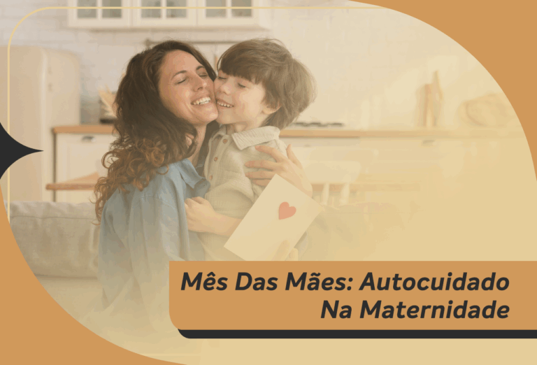 Mês das Mães: Autocuidado na Maternidade É Prioridade, Não Luxo