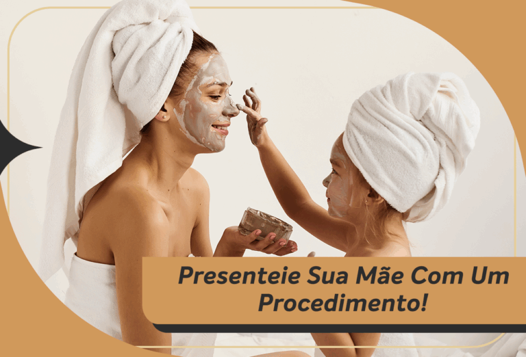 Dia das Mães: Saia do óbvio, Presenteie com um procedimento quem sempre cuidou de você