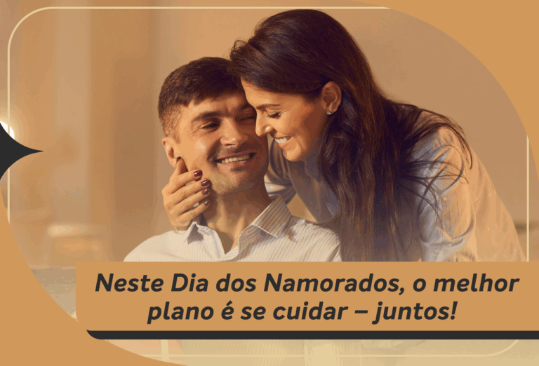 Neste Dia dos Namorados, o melhor plano é se cuidar – juntos!