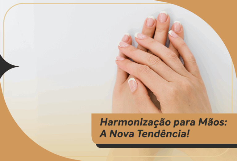 Harmonização para Mãos: A Nova Tendência Que Realça a Beleza Natural dos Detalhes