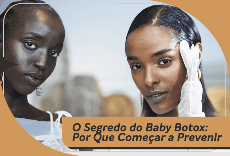 O Segredo do Baby Botox: Por Que Começar a Prevenir Faz Toda a Diferença