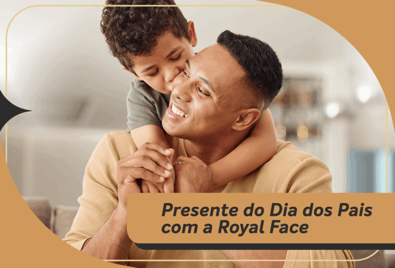 Presente do dia dos pais Inesquecível? Dê uma experiência de autocuidado na Royal Face